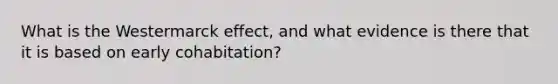 What is the Westermarck effect, and what evidence is there that it is based on early cohabitation?