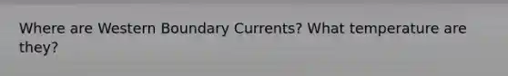 Where are Western Boundary Currents? What temperature are they?