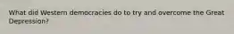 What did Western democracies do to try and overcome the Great Depression?