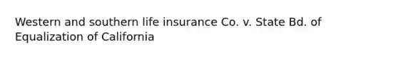 Western and southern life insurance Co. v. State Bd. of Equalization of California