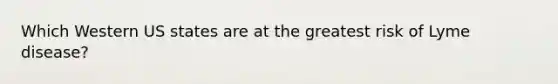 Which Western US states are at the greatest risk of Lyme disease?