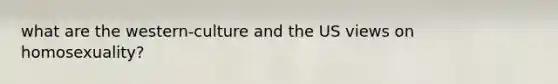 what are the western-culture and the US views on homosexuality?