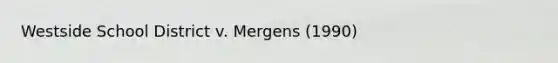 Westside School District v. Mergens (1990)