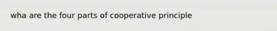 wha are the four parts of cooperative principle