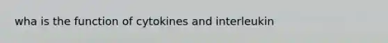 wha is the function of cytokines and interleukin