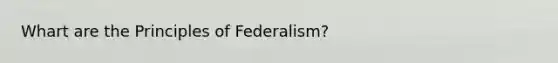 Whart are the Principles of Federalism?