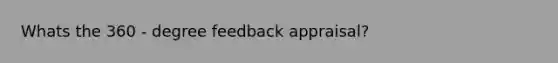 Whats the 360 - degree feedback appraisal?