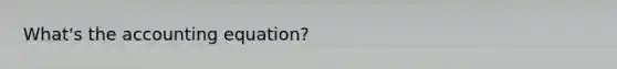 What's the accounting equation?