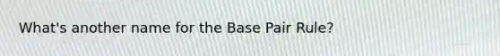 What's another name for the Base Pair Rule?