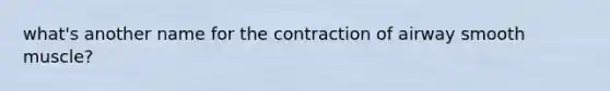 what's another name for the contraction of airway smooth muscle?