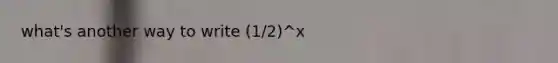 what's another way to write (1/2)^x