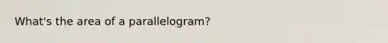 What's the area of a parallelogram?