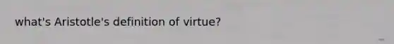 what's Aristotle's definition of virtue?