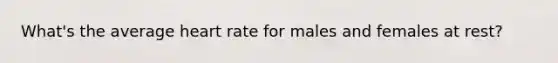 What's the average heart rate for males and females at rest?