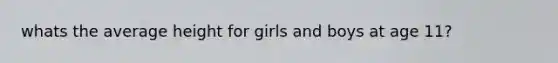 whats the average height for girls and boys at age 11?