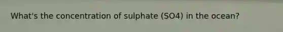 What's the concentration of sulphate (SO4) in the ocean?