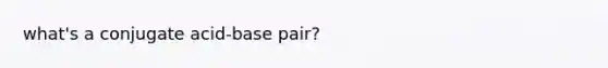 what's a conjugate acid-base pair?