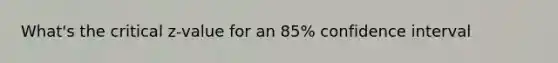 What's the critical z-value for an 85% confidence interval