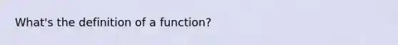 What's the definition of a function?