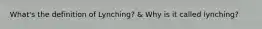 What's the definition of Lynching? & Why is it called lynching?