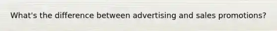 What's the difference between advertising and sales promotions?