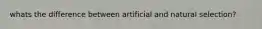 whats the difference between artificial and natural selection?