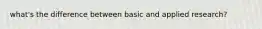 what's the difference between basic and applied research?