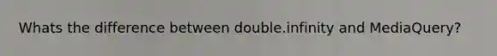 Whats the difference between double.infinity and MediaQuery?