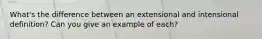 What's the difference between an extensional and intensional definition? Can you give an example of each?