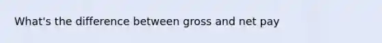 What's the difference between gross and net pay