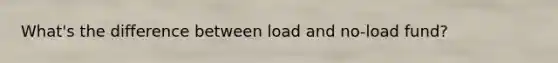 What's the difference between load and no-load fund?