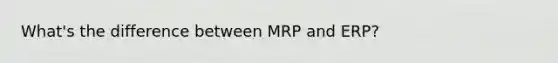 What's the difference between MRP and ERP?