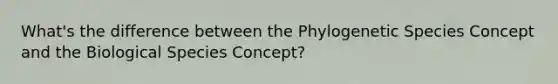 What's the difference between the Phylogenetic Species Concept and the Biological Species Concept?