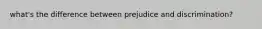what's the difference between prejudice and discrimination?