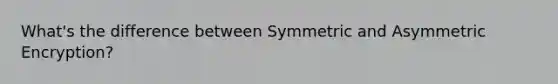 What's the difference between Symmetric and Asymmetric Encryption?