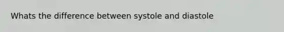 Whats the difference between systole and diastole