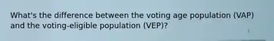 What's the difference between the voting age population (VAP) and the voting-eligible population (VEP)?