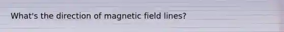 What's the direction of magnetic field lines?