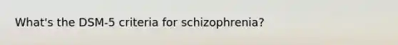 What's the DSM-5 criteria for schizophrenia?