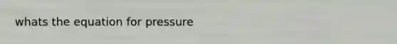 whats the equation for pressure