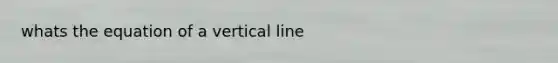 whats the equation of a vertical line