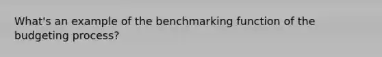 What's an example of the benchmarking function of the budgeting process?