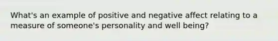 What's an example of positive and negative affect relating to a measure of someone's personality and well being?