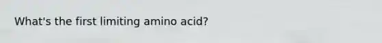 What's the first limiting amino acid?