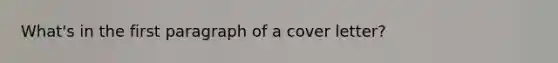 What's in the first paragraph of a cover letter?