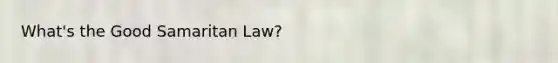 What's the Good Samaritan Law?