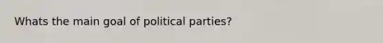 Whats the main goal of political parties?