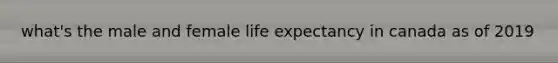 what's the male and female life expectancy in canada as of 2019