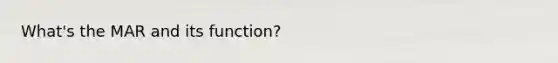 What's the MAR and its function?