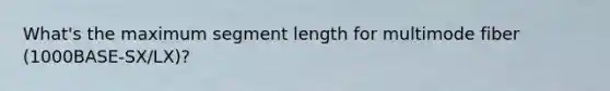 What's the maximum segment length for multimode fiber (1000BASE-SX/LX)?